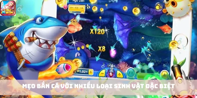 Mẹo bắn cá với nhiều loại sinh vật đặc biệt