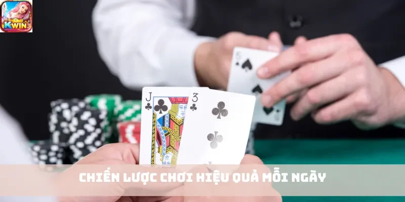 Chiến lược chơi hiệu quả mỗi ngày